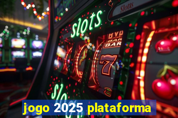 jogo 2025 plataforma